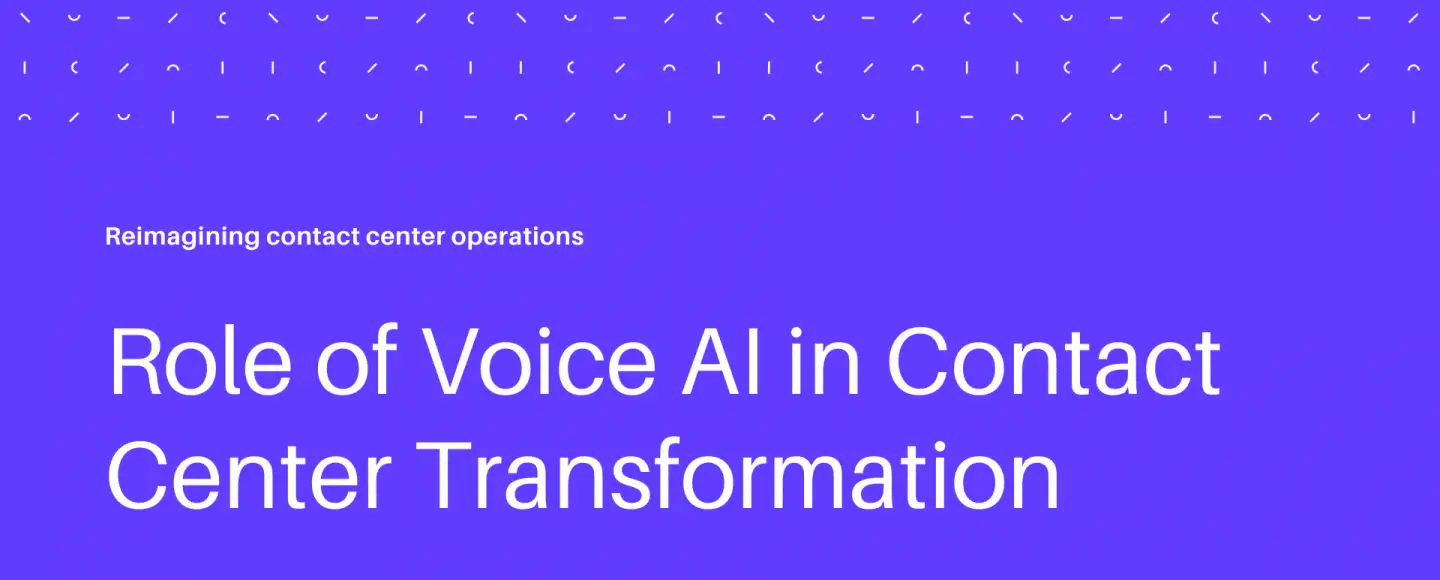 Role of Voice AI in Contact Center Transformation